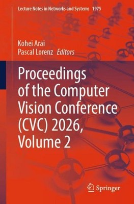 Proceedings of the Computer Vision Conference (CVC) 2026, Volume 2 Pascal Lorenz