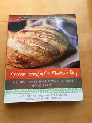Artisan Bread in Five Minutes a Day: The Discovery That Revolutionizes Home ...