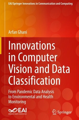 Innovations in Computer Vision and Data Classification Arfan Ghani