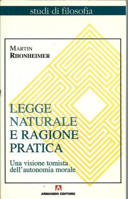 Naturrecht und praktische Vernunft - Martin Rhonheimer, Armando 2001 - TOP