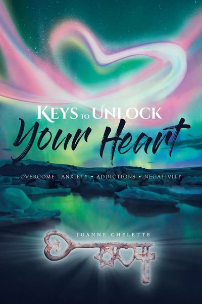 Keys To Unlock Your Heart Overcome: Anxiety, Addictions, Negativity Chelette-image