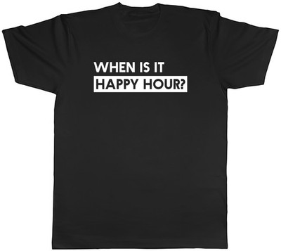 Wann ist Happy Hour? Drinks Bogof Party Time Herren T-Shirt Tee Geschenk Oberteil
