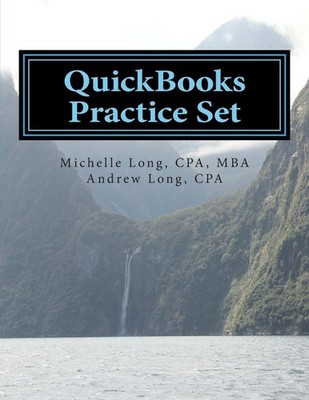 QuickBooks Practice Set: QuickBooks Experience using Realistic Transactions ...