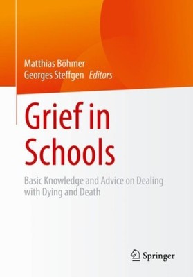 Grief in Schools: Basic Knowledge and Advice on  by Matthias Böhmer PAPERBACK