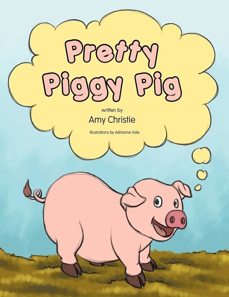 Amy Christie | Pretty Piggy Pig | Taschenbuch | Englisch (2012) | Xlibris-image