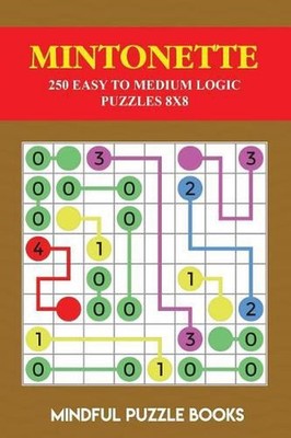 Mintonette: 250 Easy to Medium Logic Puzzles 8x8 by Mindful Puzzle Books (Englis