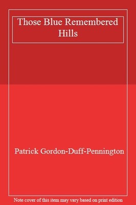 Those Blue Remembered Hills,Patrick Gordon-Duff-Pennington