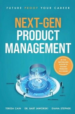 Next-Gen Product Management Future Proof Your Career Teresa Cain (u. a.) Buch