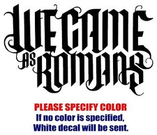 We Came As Romans Band Graphic Die Cut decal sticker Car Truck Boat Window 12"