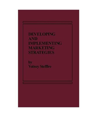 Developing and Implementing Marketing Strategies, Volney Stefflre