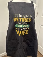Funny Apron for Men I THOUGHT I RETIRED BUT NOW I JUST WORK FOR MY WIFE New