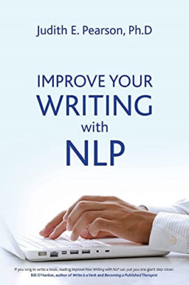 Improve Your Writing With Nlp - Paperback NEW Judith E Pearso 2013-10-30