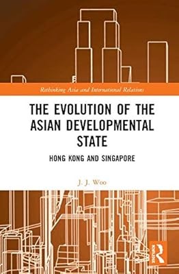 The Evolution of the Asian Developmental State: Hong Kong and Singapore (Rethink