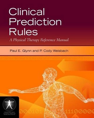 Clinical Prediction Rules: A Physical Therapy Re   A Physical Therapy Reference 