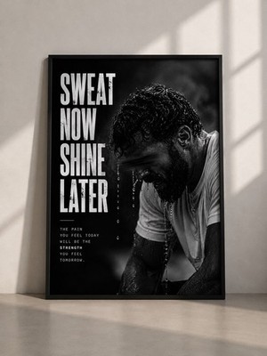 SWEAT NOW SHINE LATER Poster | Hard Work Motivation Wall Art
