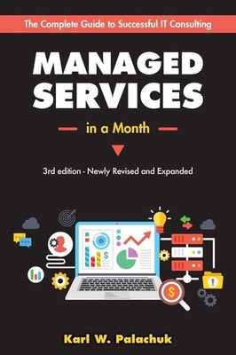 Managed Services in a Month: Build a Successful, Modern Computer Consulting ...