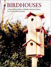 Birdhouses: A Step-by-Step Guide to Building Attractive Homes for Your Feathered