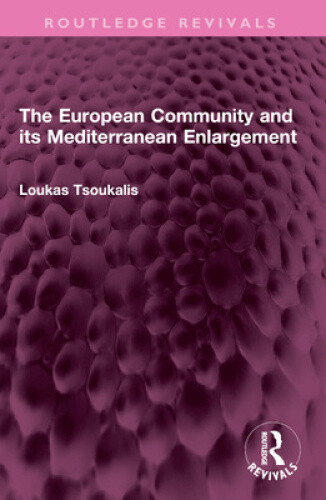 The European Community and its Mediterranean Enlargement (Routledge Revivals)