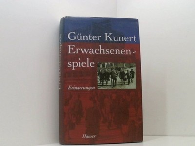 Erwachsenenspiele: Erinnerungen Erinnerungen Kunert, Günter: