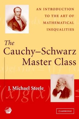 The Cauchy-Schwarz Master Class J. Michael Steele Taschenbuch Englisch 2004