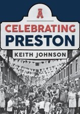 Keith Johnson Celebrating Preston (Paperback) Celebrating (UK IMPORT)