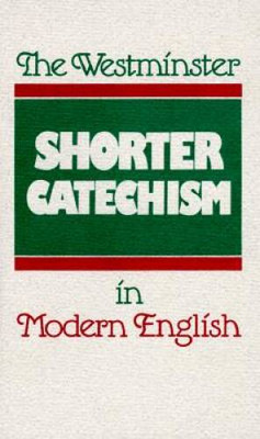 The Westminster Shorter Catechism in Modern English - Paperback - GOOD