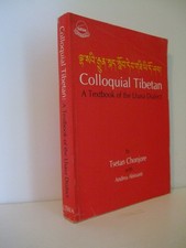 Colloquial Tibetan: A Textbook of the Lhasa D...