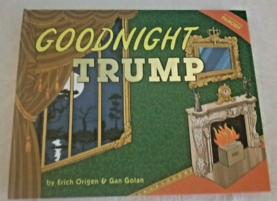 Goodnight Trump: An Unauthorized Parody By Erich Origen & Gan Golan Hard Cover