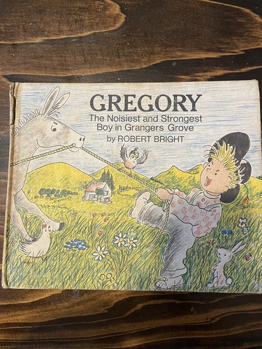 1969 GREGORY: THE NOISIEST AND STRONGEST BOY IN GRANGERS GROVE BY ROBERT BRIGHT