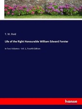 T. W. Reid | Life of the Right Honourable Wil...
