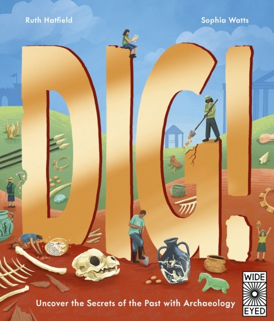 Dig! : Uncover The Secrets Of The Past With Archaeology Ruth Hatfield - Image 3