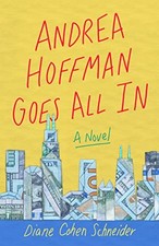 Andrea Hoffman Goes All In: A Novel by Diane Cohen Schneider NEW BOOK