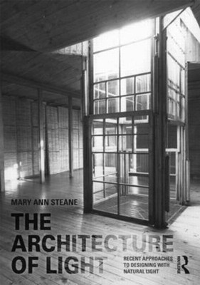The Architecture of Light: Recent Approaches to Designing with Natural Light by