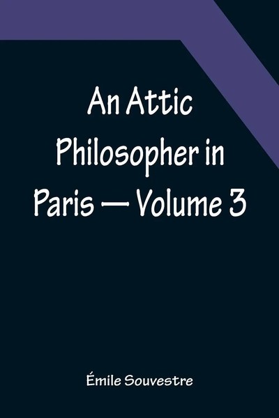 ÉMile Souvestre | An Attic Philosopher In Paris - Volume 3 | Taschenbuch (2022)-image