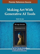Shalin Hai-Jew Making Art With Generative AI Tools (Hardback)