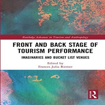 Front and Back Stage of Tourism Performance Imaginaries and Bucke