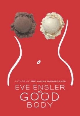 The Good Body - Hardcover By Ensler, Eve - GOOD