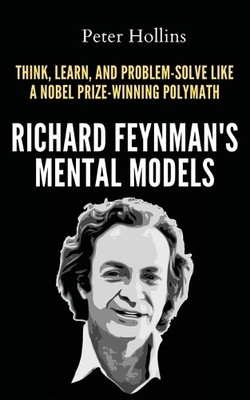 Peter Hollins Richard Feynman's Mental Models (Paperback) (UK IMPORT)