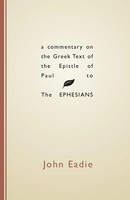 John Eadie | A Commentary On The Greek Text Of The Epistle Of Paul To The...