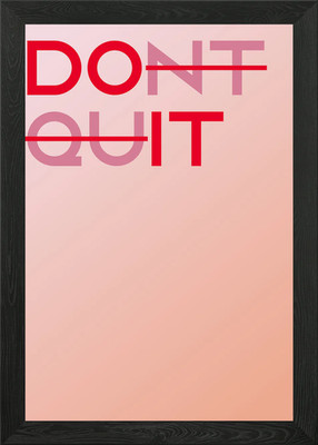 DONT QUIT Gerahmtes Wandbild Poster Leinwanddruck Bild
