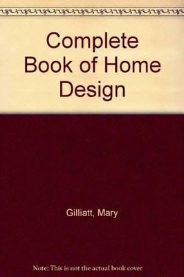 Complete Book Of Home Design,Mary Gilliatt