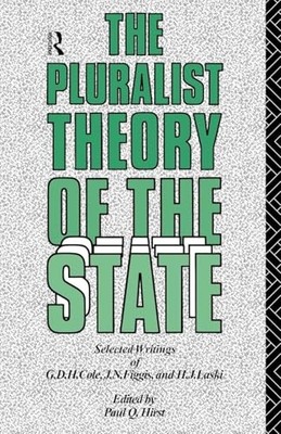 The Pluralist Theory of the State: Selected Writings of G.D.H. Cole, J.N. Figgi