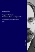 Georg Schneider | Die GroßEn Reiche Der Vergangenheit Und Der Gegenwart | Buch