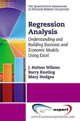 Regression Analysis: Understanding and Building Business and Economic Models