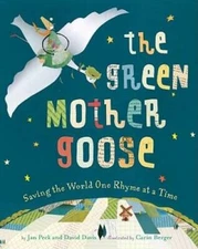 The Green Mother Goose: Saving the World One Rhyme at a Time - Hardcover - GOOD