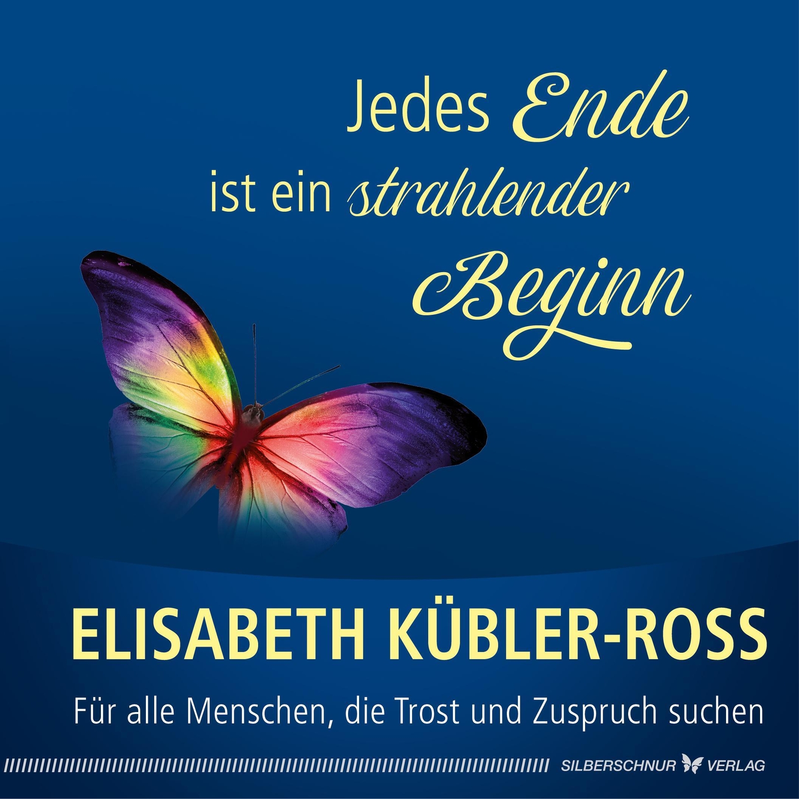 Jedes Ende Ist Ein Strahlender Beginn Elisabeth Kübler-ross Buch 80 S.