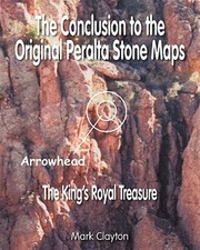 Conclusion to the Original Peralta Stone Maps : The King's Royal Treasure, Pa...