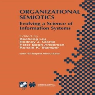 Organizational Semiotics Evolving a Science of Information System