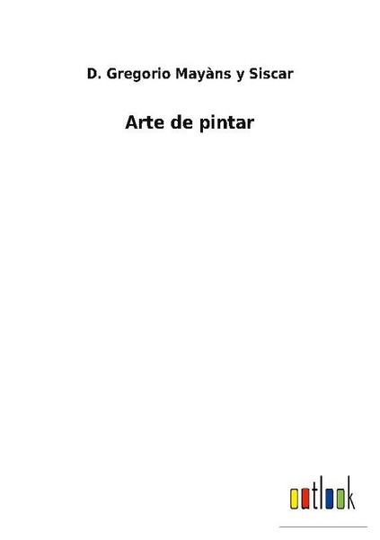 Arte De Pintar D. Gregorio MayàNs Y Siscar-image
