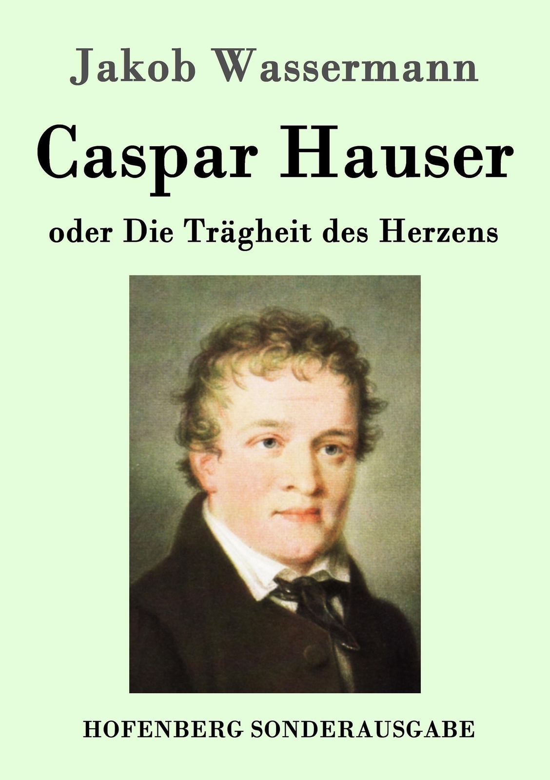 Thumbnail - Jakob Wassermann | Caspar Hauser Oder Die Trägheit Des Herzens |